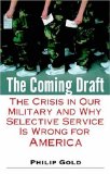 The Coming Draft : The Crisis in Our Military and Why Selective Service Is Wrong for America [Click for larger image]
