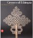 Crosses of Ethiopia : The Sign of Faith, Evolution and Form cover