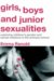 Girls, Boys, And Junior Sexualities : Exploring Children's Gender And Sexual Relations In The Primary School cover