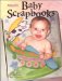 Baby Scrapbooks : Ideas, Tips, and Techniques for Baby Scrapbooks cover