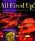 All Fired Up! : Outdoor and Indoor Grilling cover