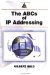 The ABCs of Ip Addressing cover