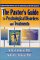 The Pastor's Guide to Psychological Disorders and Treatments