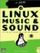 Linux Music & Sound : How to Install, Configure, and Use Linux Audio Software cover