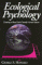 Ecological Psychology : Creating a More Earth-Friendly Human Nature cover