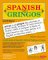  Spanish for Gringos: Shortcuts, Tips, and Secrets to Successful Learning