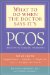 What to Do When the Doctor Says It's Pcos : (Polycystic Ovarian Syndrome) cover