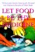 Let Food Be Thy Medicine : 750 Scientific Studies and Medical Reports Showing the Personal and Plantary Environmental Benefits of Whole Foods cover