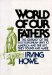 World of Our Fathers : The Journey of the East European Jews to America and the Life They Found and Made cover