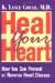 Heal Your Heart : How You Can Prevent or Reverse Heart Disease cover