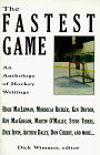 The Fastest Game : An Anthology of Hockey Writings [Click for larger image]