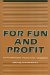 For Fun and Profit : The Transformation of Leisure into Consumption cover
