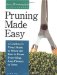 Pruning Made Easy : A Gardener's Visual Guide to When and How to Prune Everything, from Flowers to Trees cover
