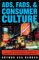  Ads, Fads, and Consumer Culture: Advertising's Impact on American Character and Society