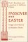  Passover and Easter: Origin and History to Modern Times