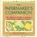 The Papermaker's Companion : The Ultimate Guide to Making and Using Handmade Paper cover