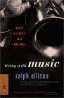 Living With Music : Ralph Ellison's Jazz Writings [Click for larger image]