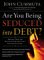 Are You Being Seduced into Debt? : Break Free and Build a Financially Secure Future cover