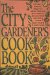 The City Gardener's Cookbook : Totally Fresh, Mostly Vegetarian, Decidedly Delicious Recipes from Seattle's P-Patches cover
