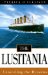 The Lusitania : Unravelling the Mysteries cover