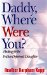Daddy, Where Were You? : Healing for the Father-Deprived Daughter cover
