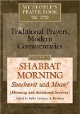 My People's Prayer Book--Traditional Prayers, Modern Commentaries, Shabbat Morning : Shacharit and Musaf, Morning and Additional Services [Click for larger image]