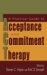 A Practical Guide To Acceptance And Commitment Therapy cover
