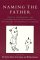 Naming the Father : Legacies, Genealogies, and Explorations of Fatherhood in Modern and Contemporary Literature cover