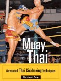 Muay Thai : Advanced Thai Kickboxing Techniques [Click for larger image]