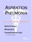 Aspiration Pneumonia : A Medical Dictionary, Bibliography, And Annotated Research Guide To Internet References cover