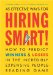 45 EFFECTIVE WAYS FOR HIRING SMART : How to Predict Winners and Losers in the Incredibly Expensive People-Reading Game cover