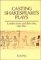 Casting Shakespeare's Plays : London Actors and Their Roles, 1590-1642 cover