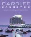Cardiff : A Photographic Showcase of This Dynamic Young City's People, Architecture, Sport, and Culture from the Photolibrary Wales Collection cover