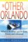 The Other Orlando : What to Do When You'Ve Done Disney & Universal cover