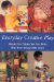 Everyday Creative Play : Simple Fun Things You Can Do to Help Your Young Child Learn cover