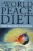 World Peace Diet : Eating for Spiritual Health and Social Harmony cover
