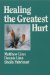 Healing the Greatest Hurt cover