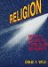 Religion : What Is It, and What Has It Done to and for Humanity? cover