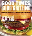 Good Times, Good Grilling : Surefire Recipes For Great Grill Parties [Click for larger image]