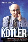 According To Kotler : The World's Foremost Authority On Marketing Answers Your Questions [Click for larger image]