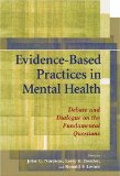 Evidence-Based Practices In Mental Health : Debate And Dialogue On The Fundamental Questions [Click for larger image]