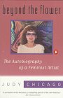 Beyond the Flower : The Autobiography of a Feminist Artist [Click for larger image]