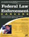 Federal Law Enforcement Careers : Profiles of 250 High-Powered Positions and Tactics for Getting Hired cover