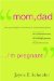 Mom, Dad. . . I'm Pregnant : When Your Daughter or Son Faces an Unplanned Pregnancy cover