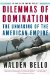 Dilemmas of Domination : The Unmaking of the American Empire cover