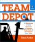 Team Depot : A Warehouse of over 585 Tools to Reassess, Rejuvenate, and Rehabilitate Your Team cover