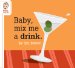 Baby, Mix Me a Drink cover