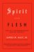 Spirit and Flesh : Life in a Fundamentalist Baptist Church cover