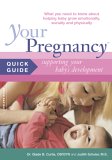 Your Pregnancy Quick Guide : Understaning and Enchancing Your Baby's Development What You Need to Know About Helping Baby Grow Emotionally, Socially and Physically [Click for larger image]