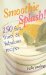 Smoothie Splash! : 150 Fast, Fruity & Fabulous Recipes cover